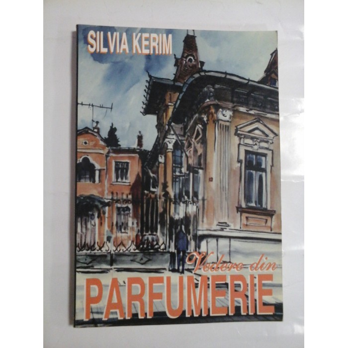 VEDERE DIN PARFUMERIE  -  SILVIA KERIM 